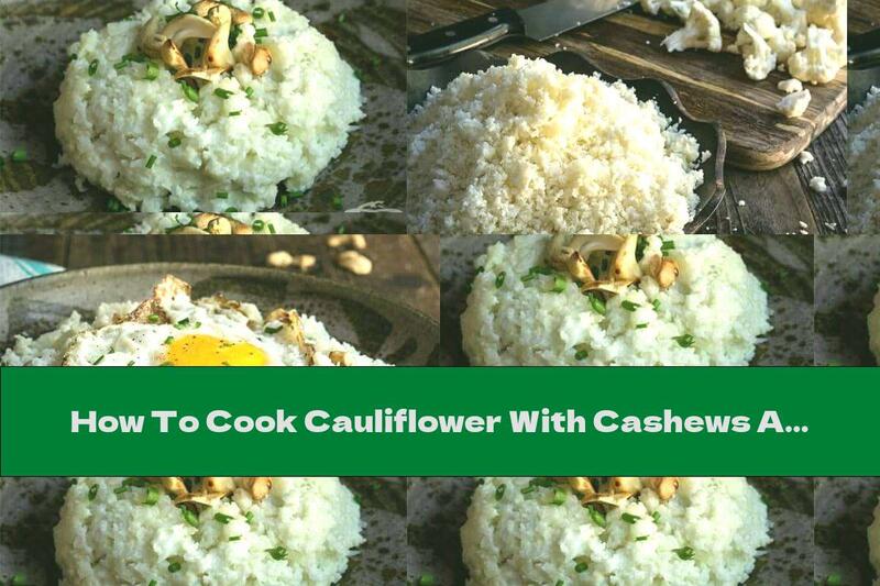 How To Cook Cauliflower With Cashews And Chives - Recipe
