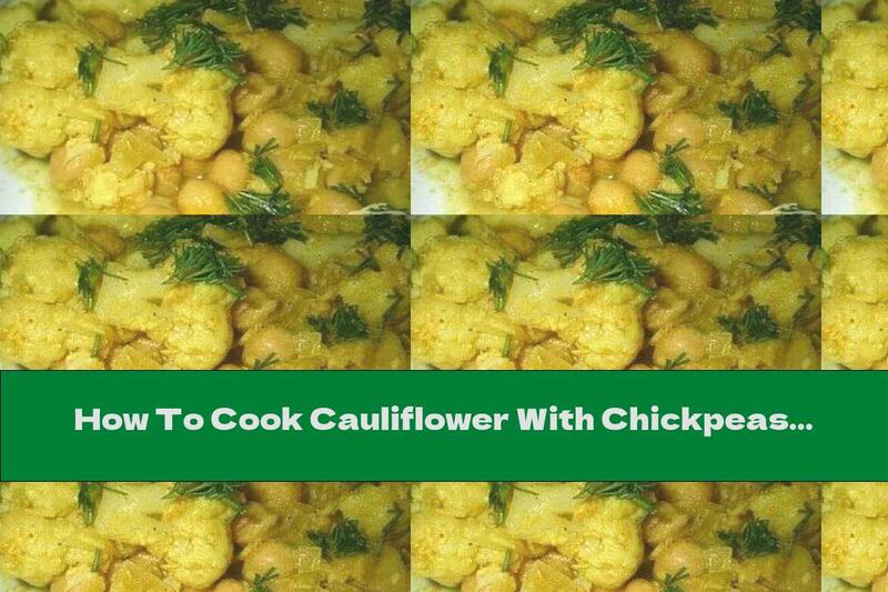 How To Cook Cauliflower With Chickpeas, Garlic And Curry - Recipe