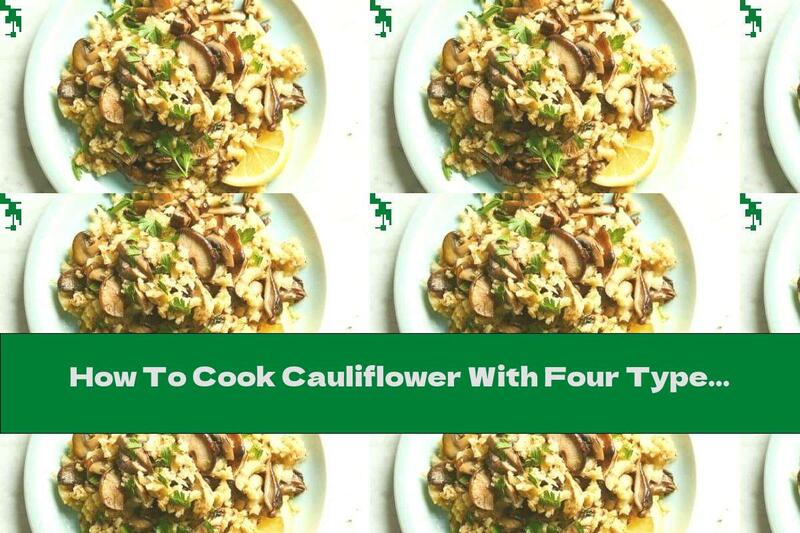 How To Cook Cauliflower With Four Types Of Mushrooms - Recipe