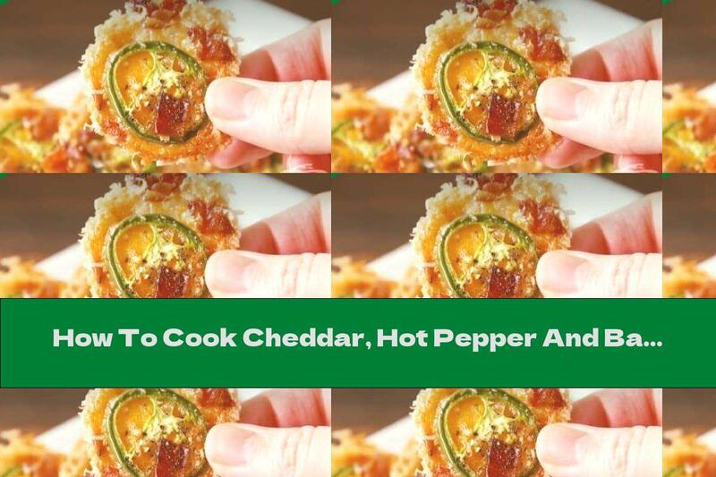 How To Cook Cheddar, Hot Pepper And Bacon Chips - Recipe