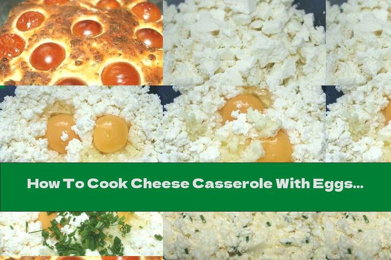 How To Cook Cheese Casserole With Eggs And Tomatoes - Recipe