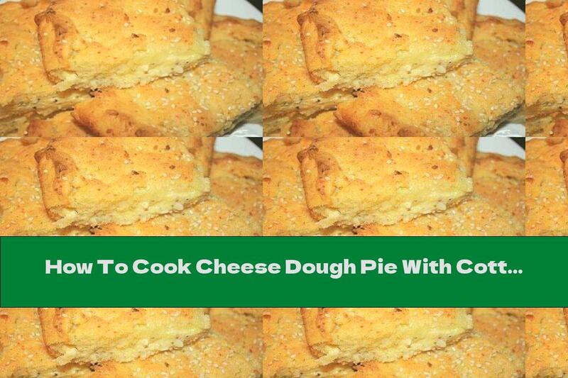 How To Cook Cheese Dough Pie With Cottage Cheese And Sesame - Recipe
