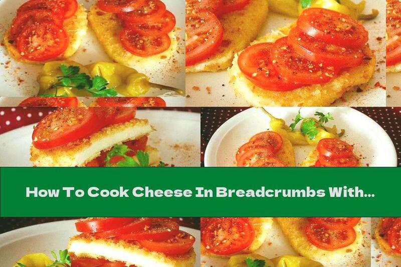 How To Cook Cheese In Breadcrumbs With Tomatoes And Herbs - Recipe