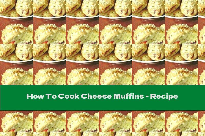 How To Cook Cheese Muffins - Recipe
