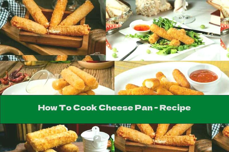 How To Cook Cheese Pan - Recipe