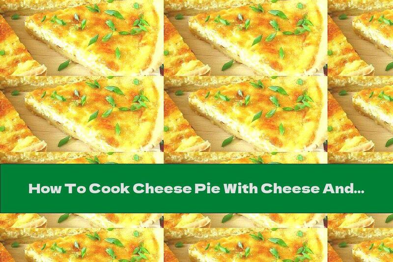 How To Cook Cheese Pie With Cheese And Onion - Recipe