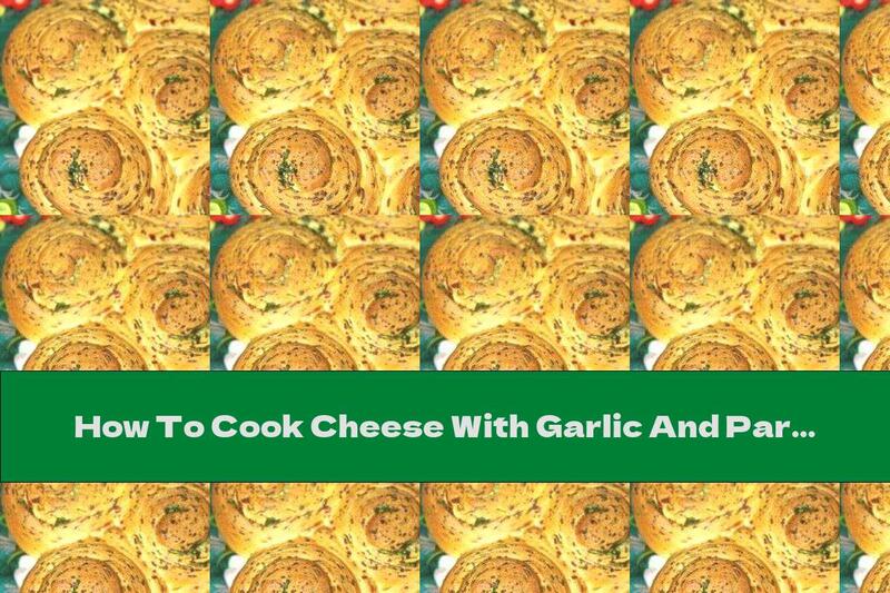 How To Cook Cheese With Garlic And Parsley - Recipe