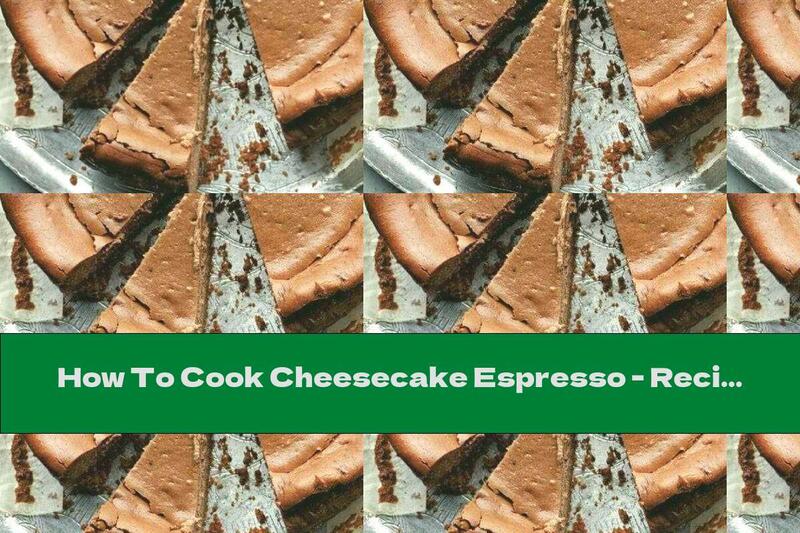 How To Cook Cheesecake Espresso - Recipe