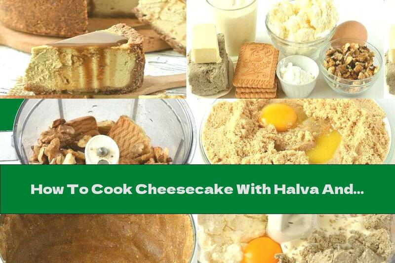 How To Cook Cheesecake With Halva And Walnuts - Recipe