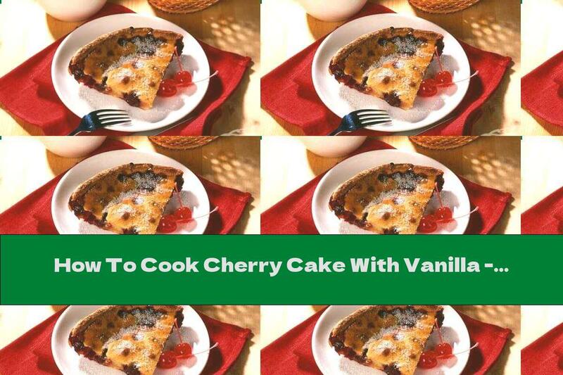 How To Cook Cherry Cake With Vanilla - Recipe