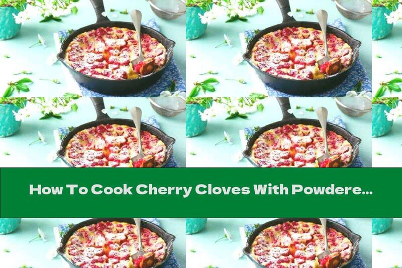 How To Cook Cherry Cloves With Powdered Sugar - Recipe