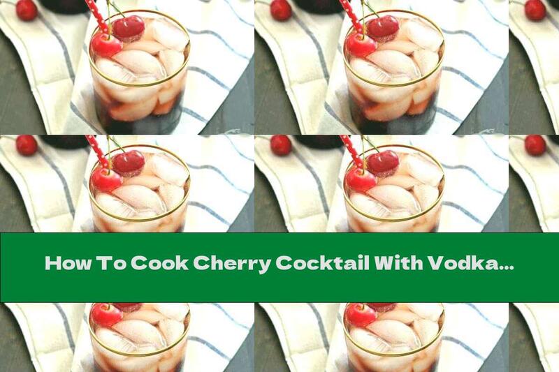 How To Cook Cherry Cocktail With Vodka, Soda And Cola - Recipe