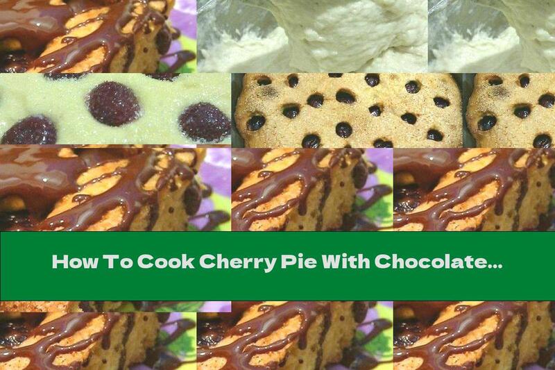 How To Cook Cherry Pie With Chocolate - Recipe