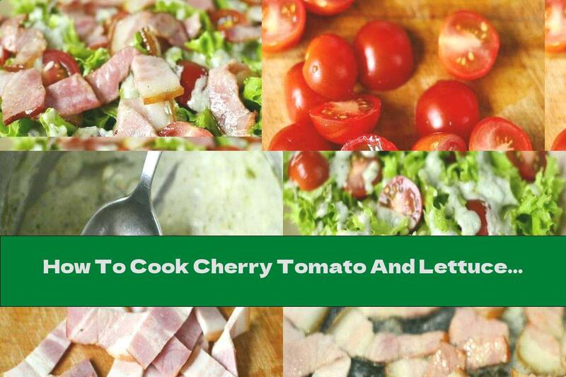 How To Cook Cherry Tomato And Lettuce Salad With Pieces Of Bacon And Blue Cheese Sauce - Recipe