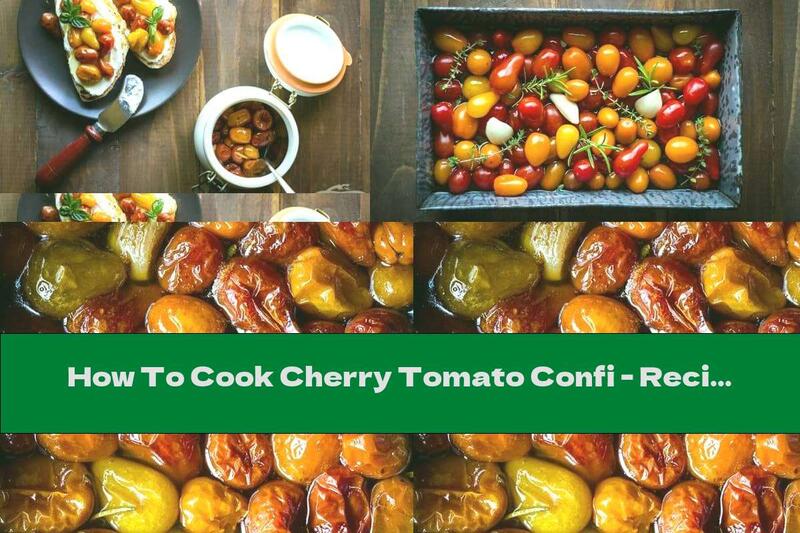 How To Cook Cherry Tomato Confi - Recipe