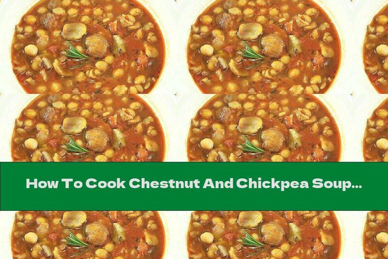 How To Cook Chestnut And Chickpea Soup With Tomatoes And Garlic - Recipe