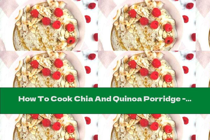 How To Cook Chia And Quinoa Porridge - Recipe