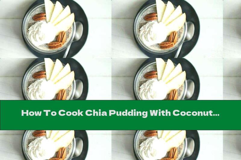 How To Cook Chia Pudding With Coconut Cream, Apple And Pecans - Recipe