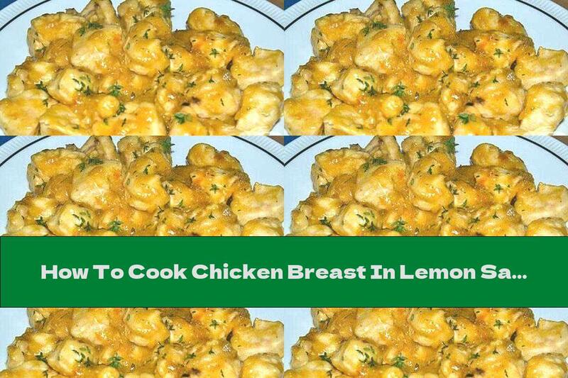 How To Cook Chicken Breast In Lemon Sauce - Recipe