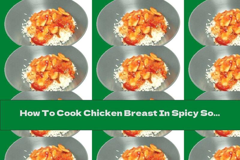 How To Cook Chicken Breast In Spicy Sour Sauce With Apple Juice And Ginger - Recipe