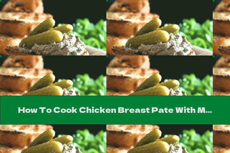 How To Cook Chicken Breast Pate With Melted Cheese, Pickles, Cheese And Walnuts - Recipe