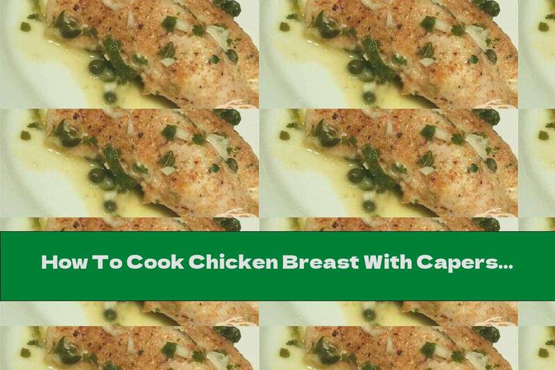 How To Cook Chicken Breast With Capers And White Wine - Recipe