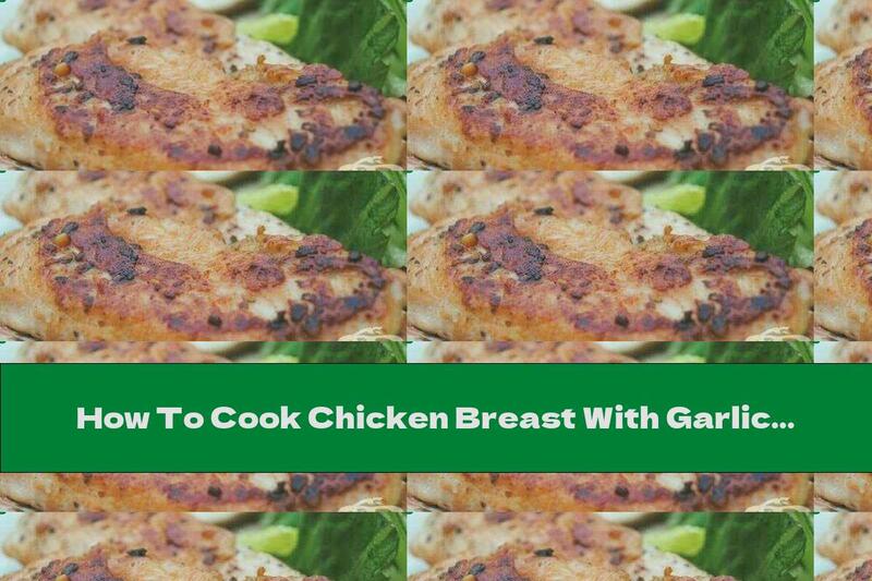 How To Cook Chicken Breast With Garlic And Butter - Recipe