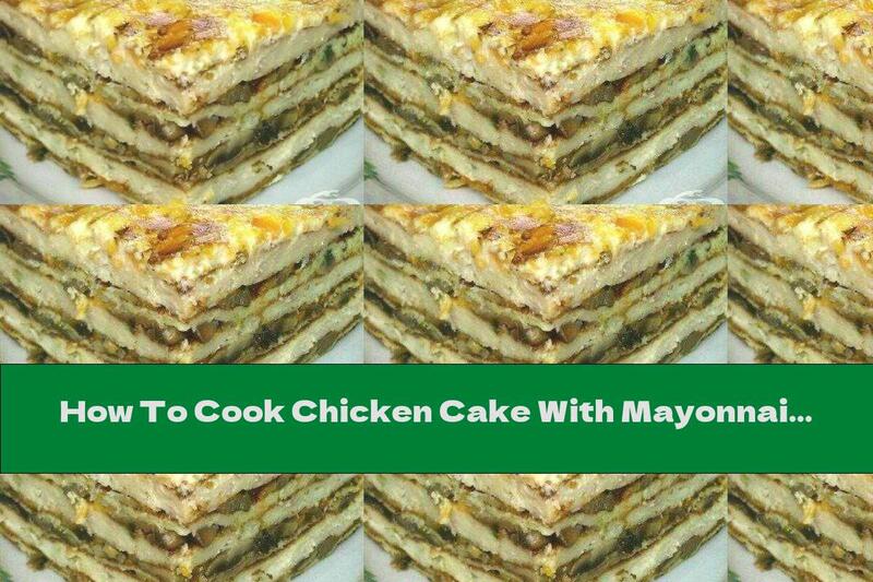How To Cook Chicken Cake With Mayonnaise And Garlic Cream - Recipe