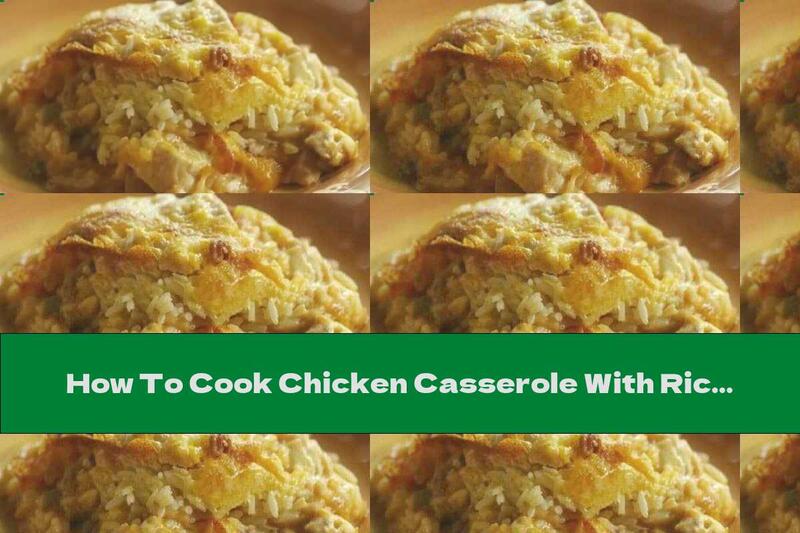 How To Cook Chicken Casserole With Rice And Tomato Sauce - Recipe