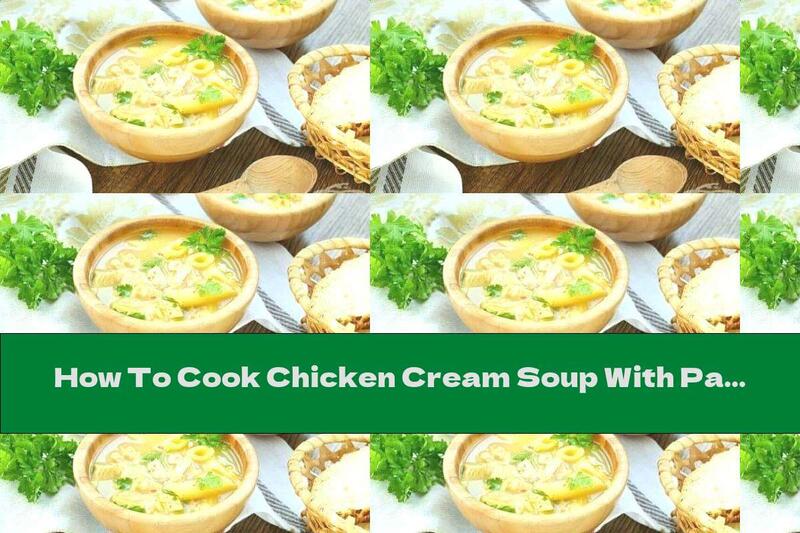 How To Cook Chicken Cream Soup With Pasta - Recipe