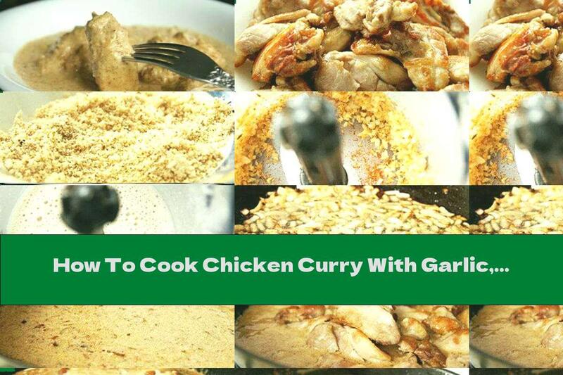 How To Cook Chicken Curry With Garlic, Ginger And Onion - Recipe