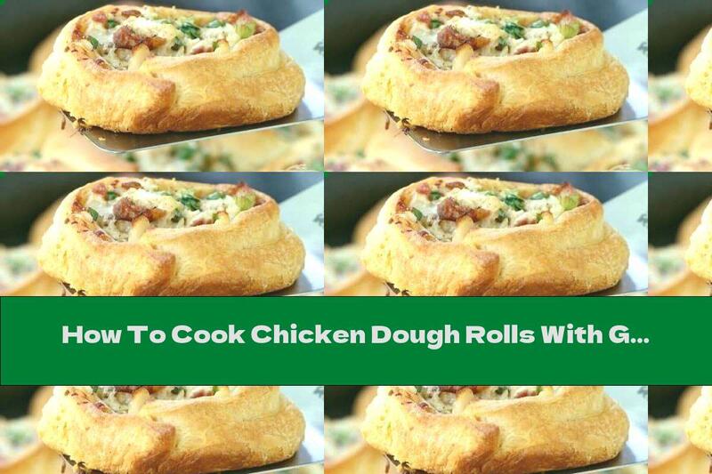 How To Cook Chicken Dough Rolls With Green Onions And Bacon - Recipe