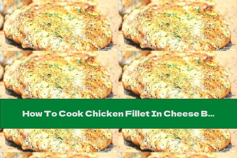 How To Cook Chicken Fillet In Cheese Breading In The Oven - Recipe