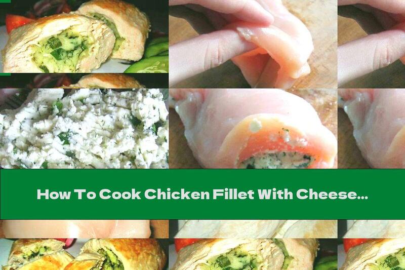 How To Cook Chicken Fillet With Cheese Filling - Recipe