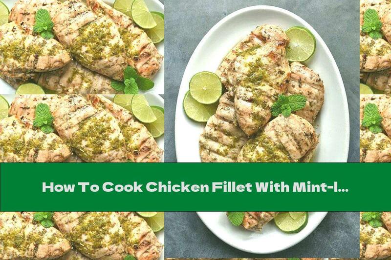 How To Cook Chicken Fillet With Mint-lemon Sauce - Recipe