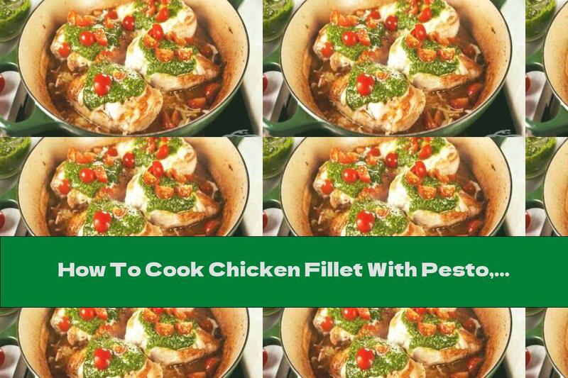 How To Cook Chicken Fillet With Pesto, Cherry Tomatoes And Wine Sauce - Recipe
