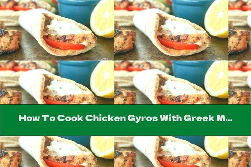 How To Cook Chicken Gyros With Greek Milk Salad - Recipe