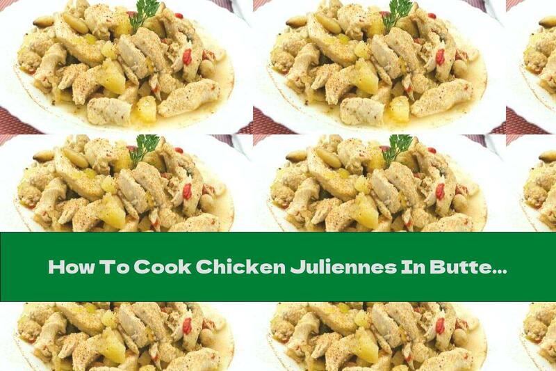 How To Cook Chicken Juliennes In Butter With Pineapple And Curry - Recipe