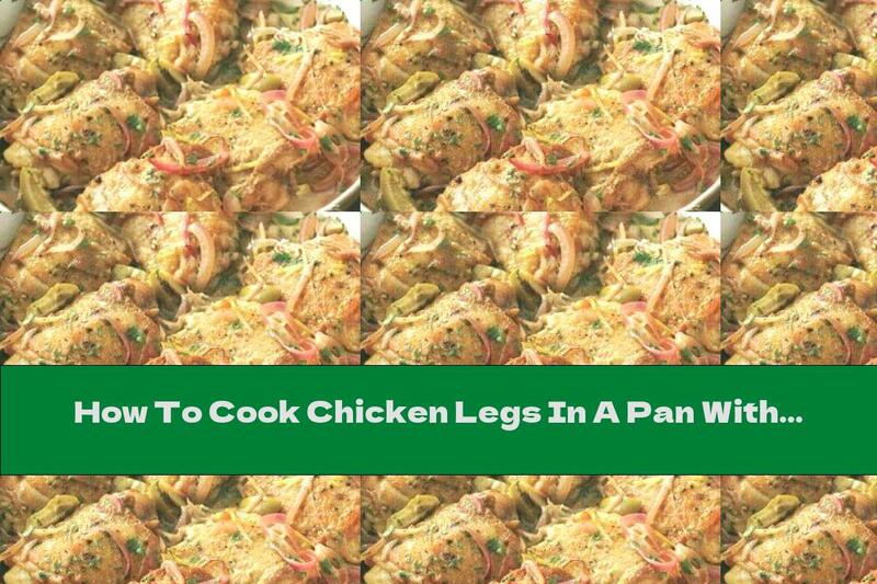 How To Cook Chicken Legs In A Pan With Onions And Olives - Recipe