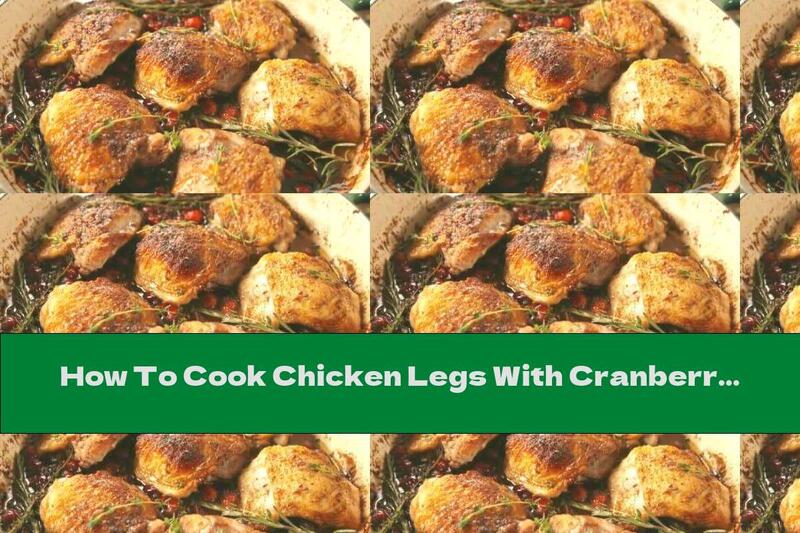 How To Cook Chicken Legs With Cranberries And Rosemary - Recipe