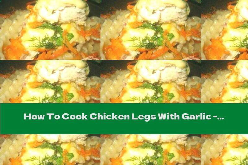 How To Cook Chicken Legs With Garlic - Recipe