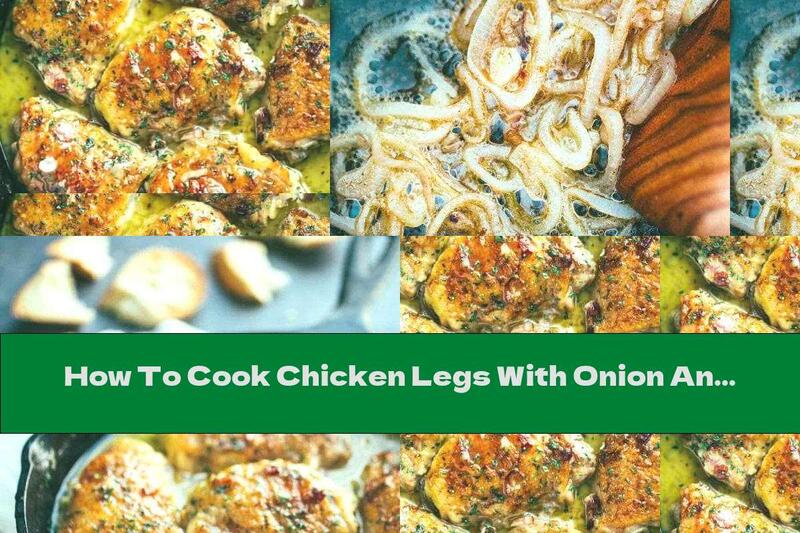 How To Cook Chicken Legs With Onion And Bacon In White Wine Sauce - Recipe