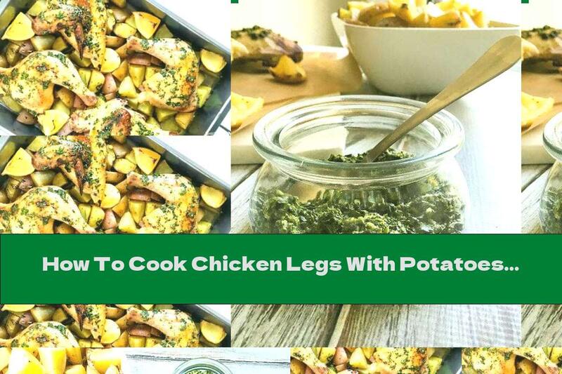 How To Cook Chicken Legs With Potatoes And Aromatic Herb Oil - Recipe