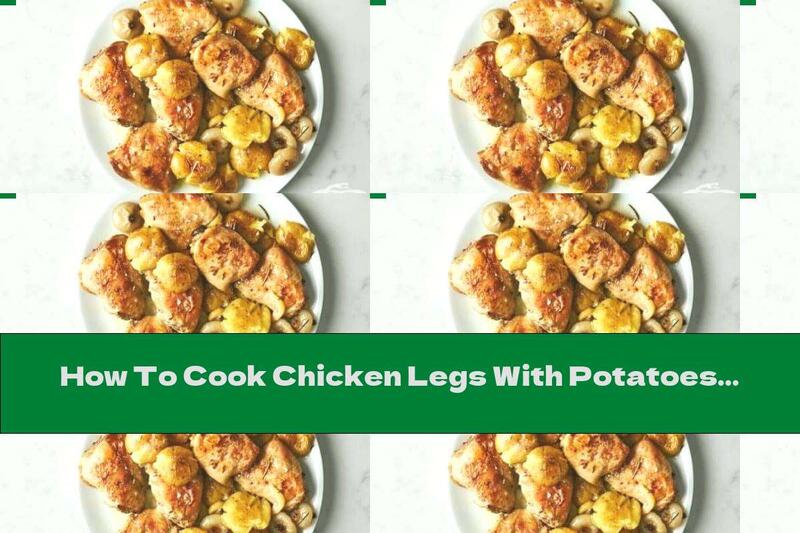 How To Cook Chicken Legs With Potatoes And Mini Onions - Recipe