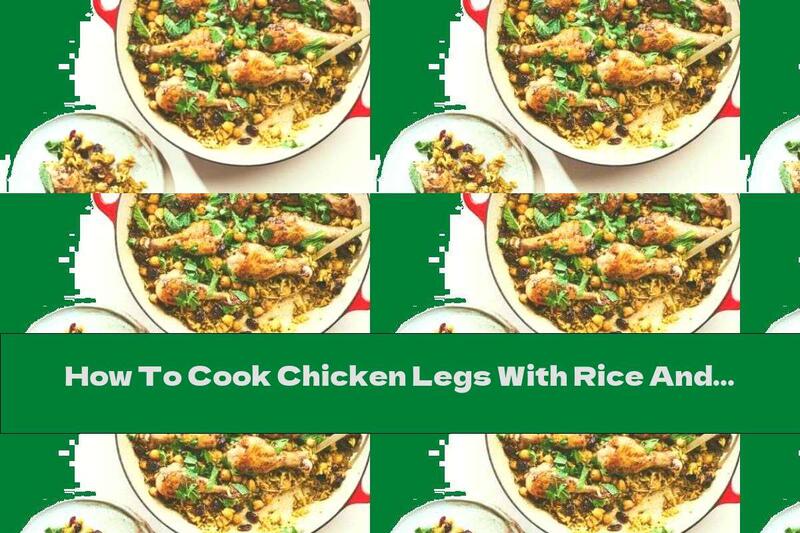 How To Cook Chicken Legs With Rice And Beans - Recipe
