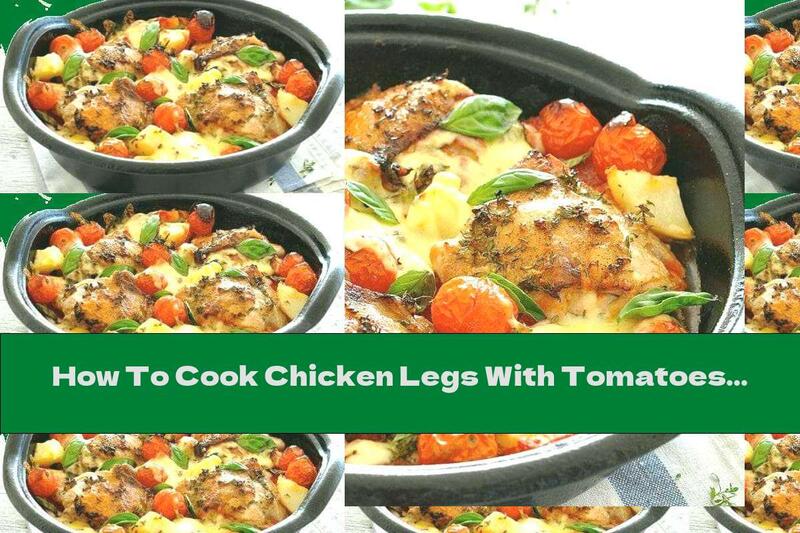 How To Cook Chicken Legs With Tomatoes And Yellow Cheese - Recipe