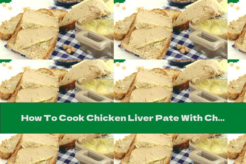 How To Cook Chicken Liver Pate With Chickpeas - Recipe