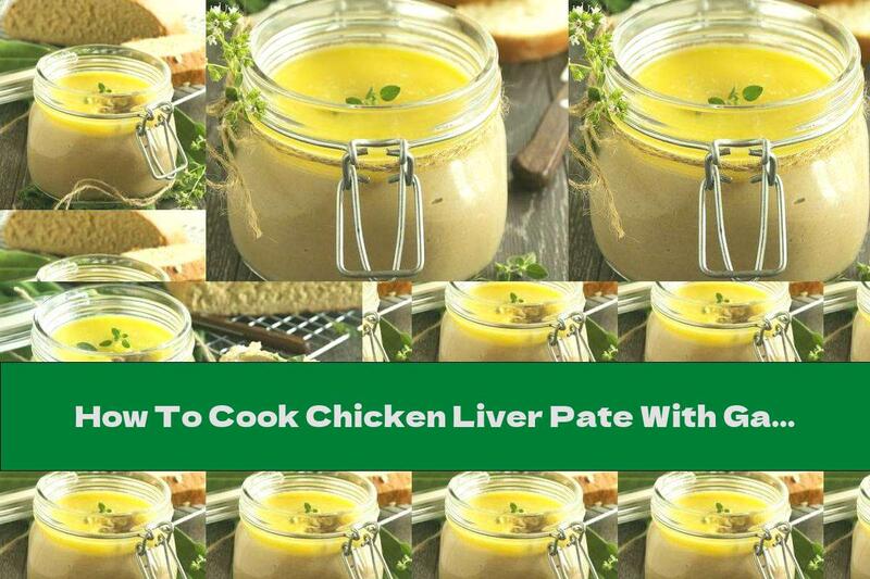 How To Cook Chicken Liver Pate With Garlic And Cognac - Recipe