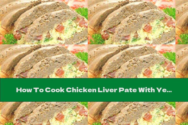 How To Cook Chicken Liver Pate With Yellow Cheese And Vegetables - Recipe