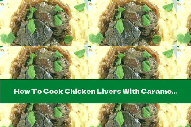 How To Cook Chicken Livers With Caramelized Onions - Recipe